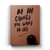 Be The Change You Want To See Quotes Art Frame for Wall Decor- SunglassesCraft