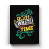 Don't Waste Your Time Quotes Art Frame for Wall Decor- SunglassesCraft